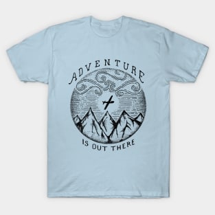 ADVENTURE IS OUT THERE T-Shirt